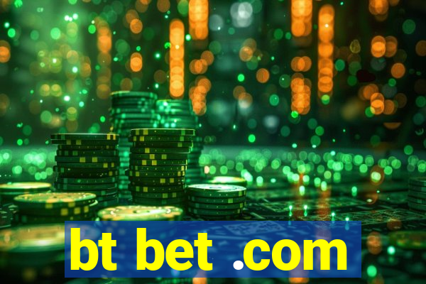 bt bet .com